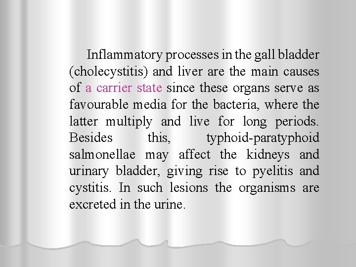 Inflammatory processes in the gall bladder (cholecystitis) and liver are the main causes of