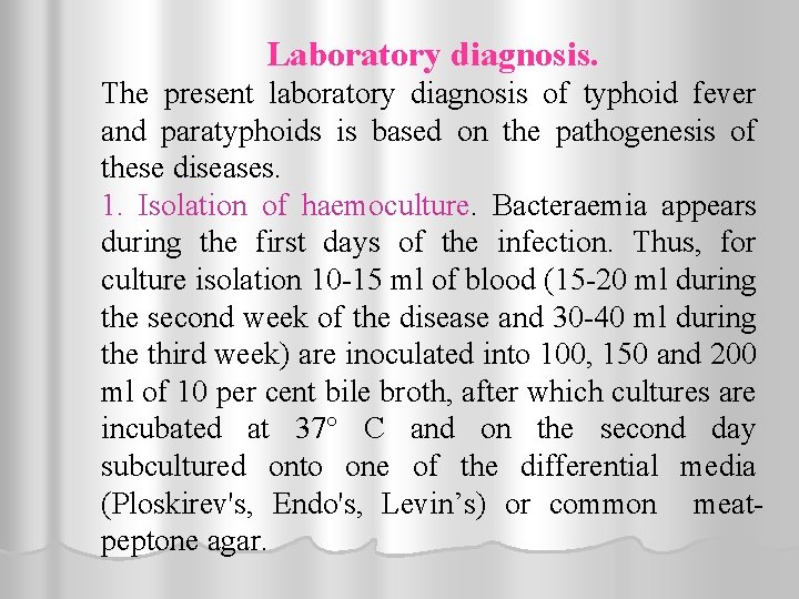 Laboratory diagnosis. The present laboratory diagnosis of typhoid fever and paratyphoids is based on