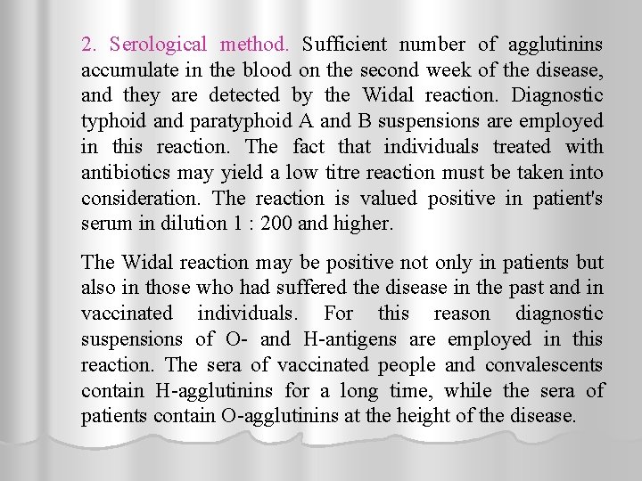 2. Serological method. Sufficient number of agglutinins accumulate in the blood on the second