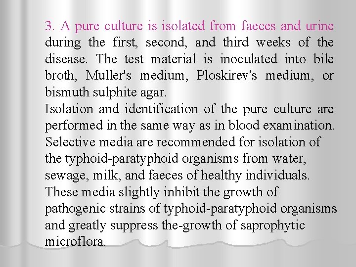 3. A pure culture is isolated from faeces and urine during the first, second,