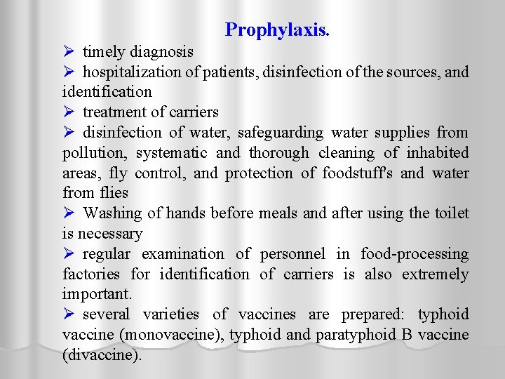 Prophylaxis. Ø timely diagnosis Ø hospitalization of patients, disinfection of the sources, and identification