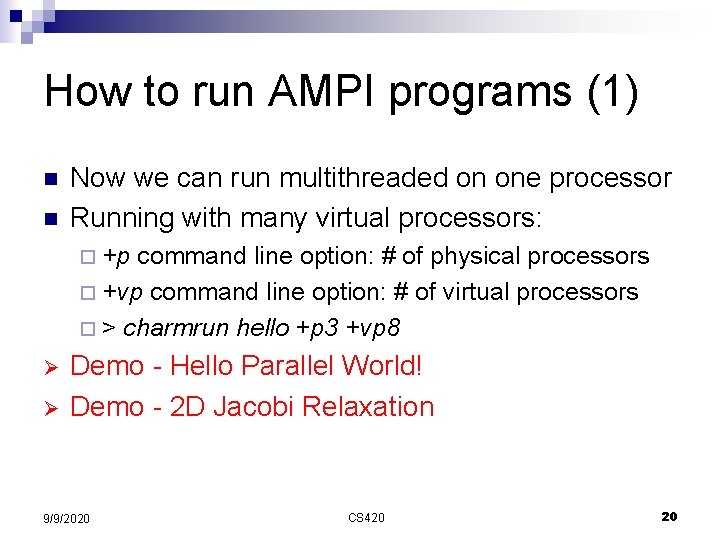 How to run AMPI programs (1) n n Now we can run multithreaded on