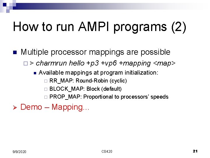 How to run AMPI programs (2) n Multiple processor mappings are possible ¨> charmrun
