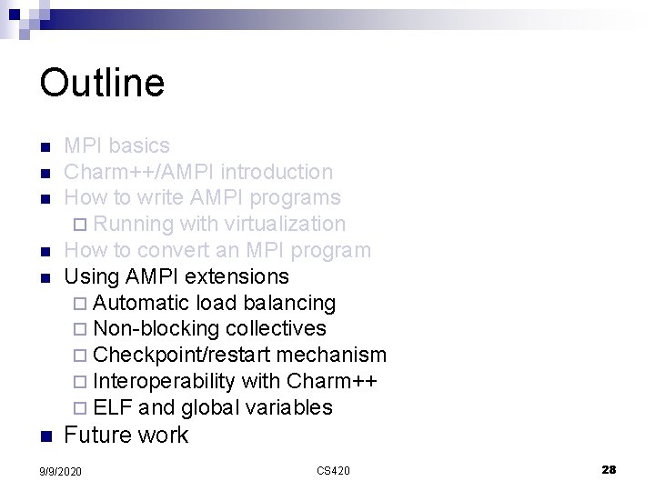 Outline n MPI basics Charm++/AMPI introduction How to write AMPI programs ¨ Running with