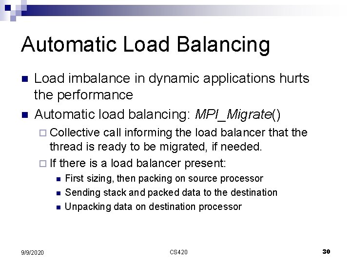 Automatic Load Balancing n n Load imbalance in dynamic applications hurts the performance Automatic