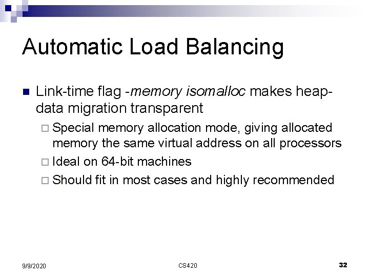 Automatic Load Balancing n Link-time flag -memory isomalloc makes heapdata migration transparent ¨ Special