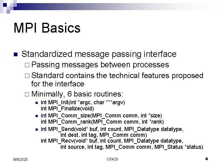 MPI Basics n Standardized message passing interface ¨ Passing messages between processes ¨ Standard
