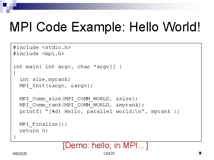 MPI Code Example: Hello World! #include <stdio. h> #include <mpi. h> int main( int