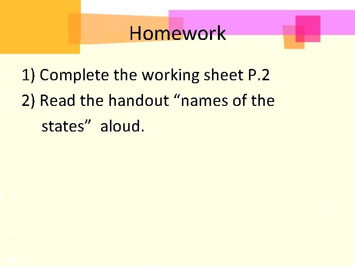 Homework 1) Complete the working sheet P. 2 2) Read the handout “names of