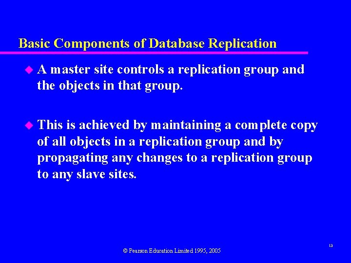Basic Components of Database Replication u. A master site controls a replication group and
