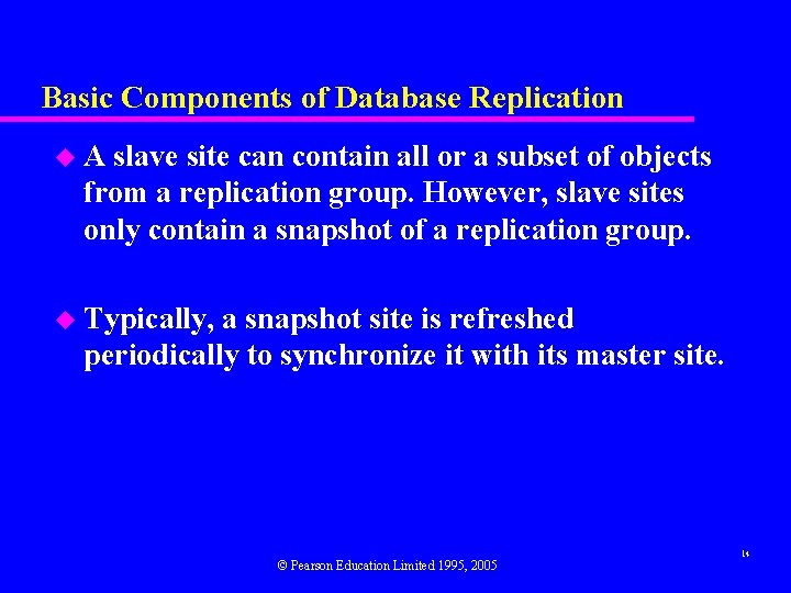 Basic Components of Database Replication u. A slave site can contain all or a