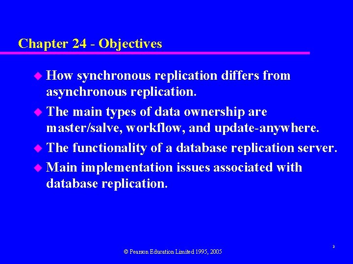 Chapter 24 - Objectives u How synchronous replication differs from asynchronous replication. u The