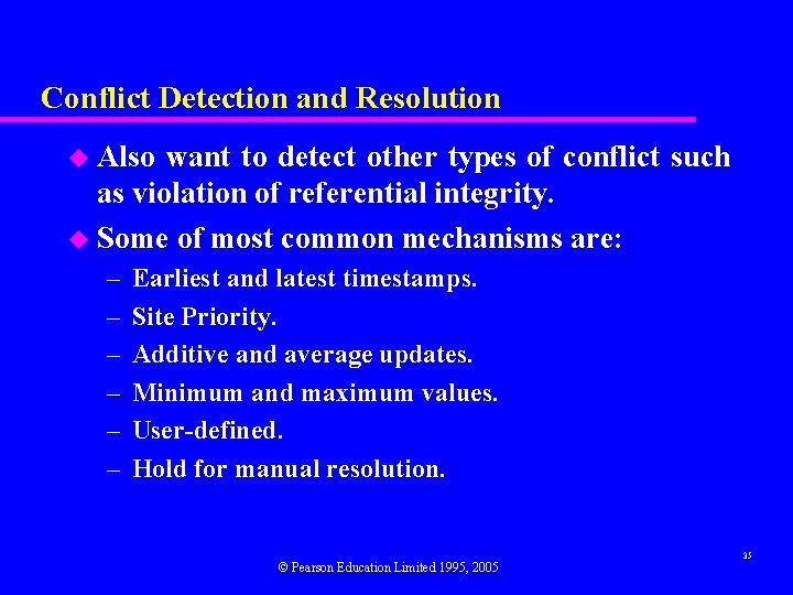Conflict Detection and Resolution u Also want to detect other types of conflict such