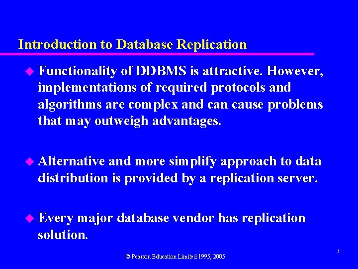 Introduction to Database Replication u Functionality of DDBMS is attractive. However, implementations of required