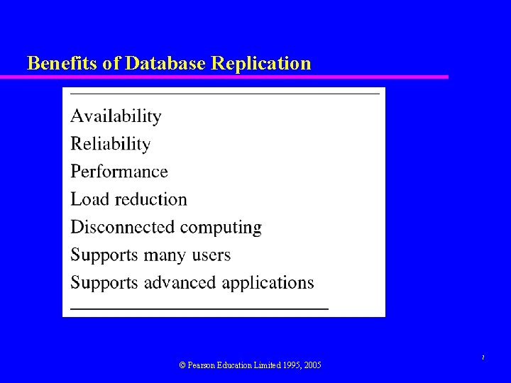 Benefits of Database Replication © Pearson Education Limited 1995, 2005 7 