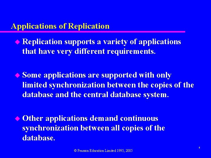 Applications of Replication u Replication supports a variety of applications that have very different