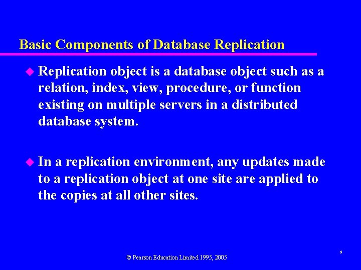 Basic Components of Database Replication u Replication object is a database object such as