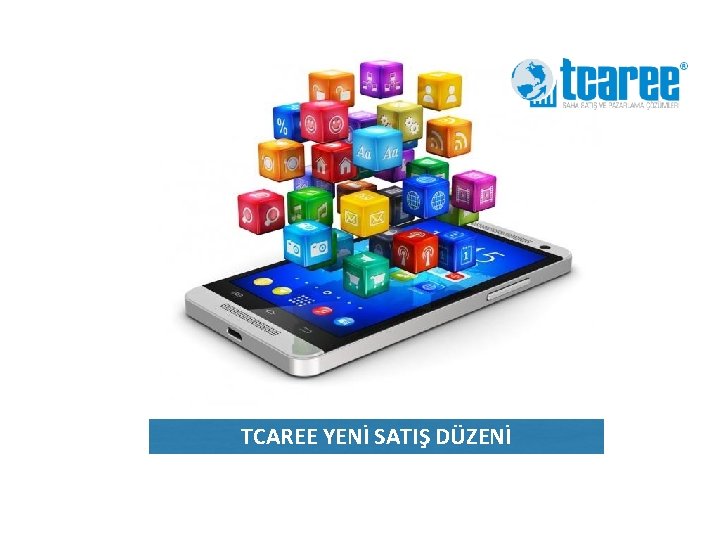 TCAREE YENİ SATIŞ DÜZENİ 