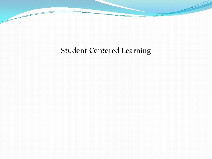 Student Centered Learning 