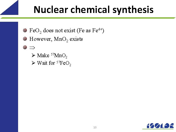 Nuclear chemical synthesis Fe. O 2 does not exist (Fe as Fe 4+) However,