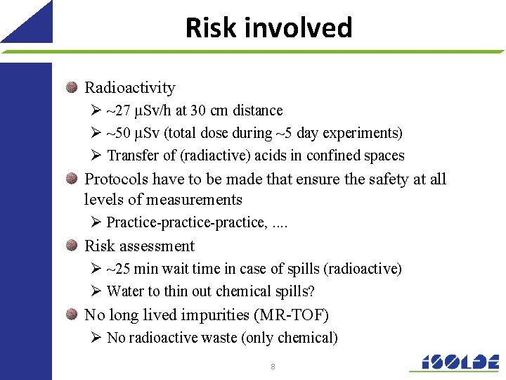 Risk involved Radioactivity Ø ~27 µSv/h at 30 cm distance Ø ~50 µSv (total