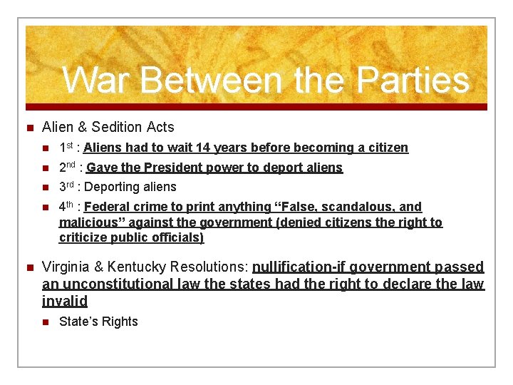 War Between the Parties n n Alien & Sedition Acts n 1 st :