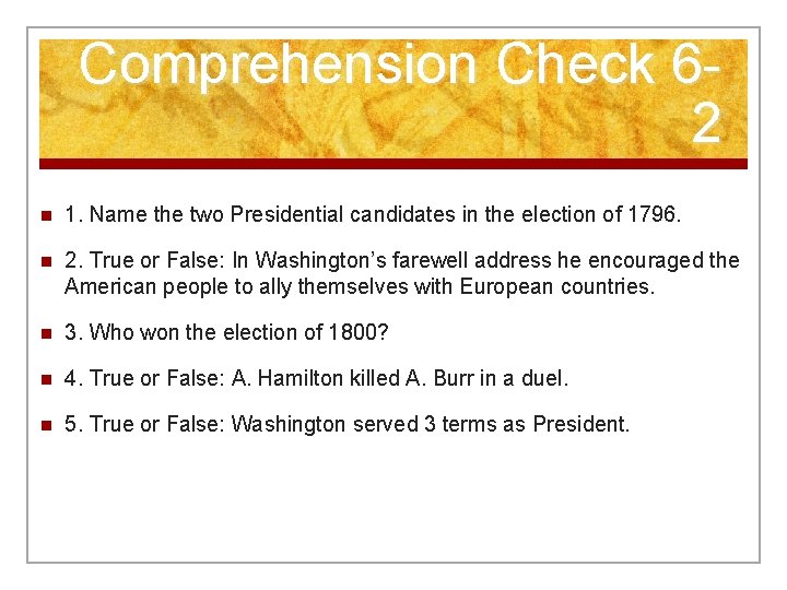 Comprehension Check 62 n 1. Name the two Presidential candidates in the election of