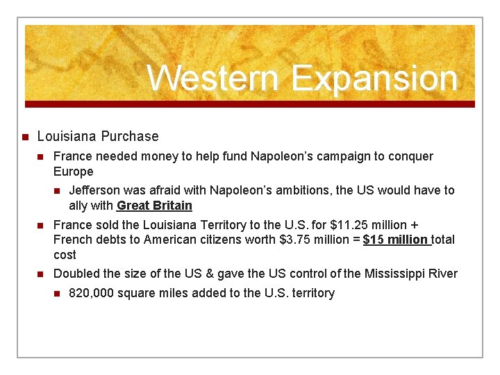 Western Expansion n Louisiana Purchase n France needed money to help fund Napoleon’s campaign