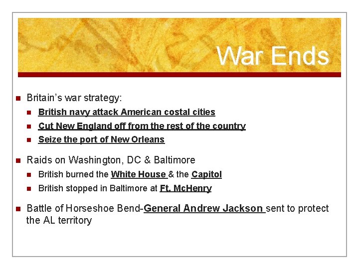 War Ends n n n Britain’s war strategy: n British navy attack American costal