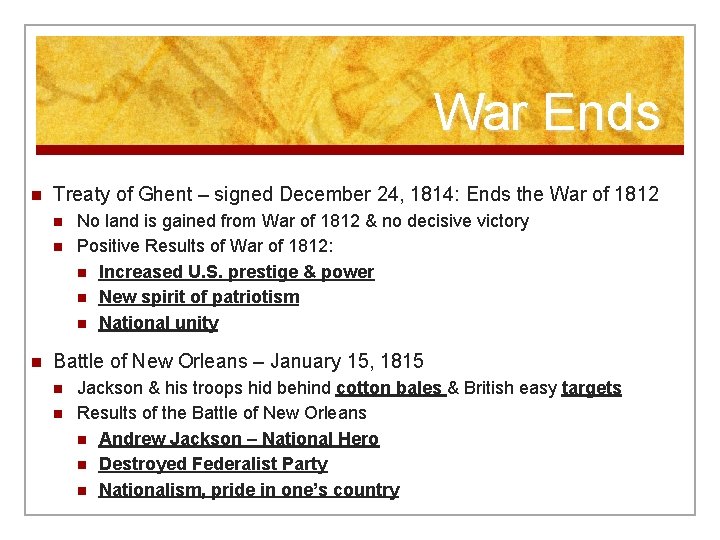 War Ends n Treaty of Ghent – signed December 24, 1814: Ends the War