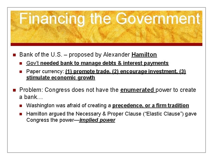 Financing the Government n n Bank of the U. S. – proposed by Alexander