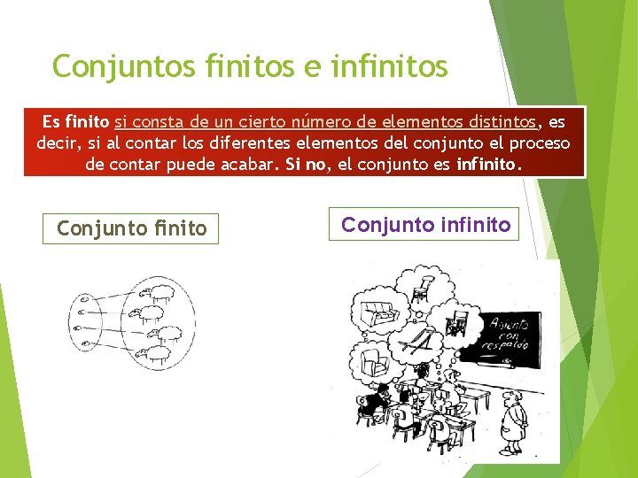 Conjuntos finitos e infinitos Es finito si consta de un cierto número de elementos