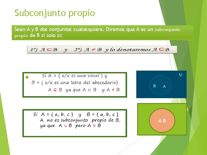 Subconjunto propio Sean A y B dos conjuntos cualesquiera. Diremos que A es un