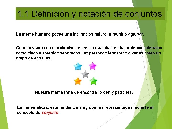 1. 1 Definición y notación de conjuntos La mente humana posee una inclinación natural