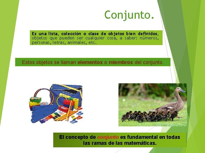 Conjunto. Es una lista, colección o clase de objetos bien definidos, objetos que pueden