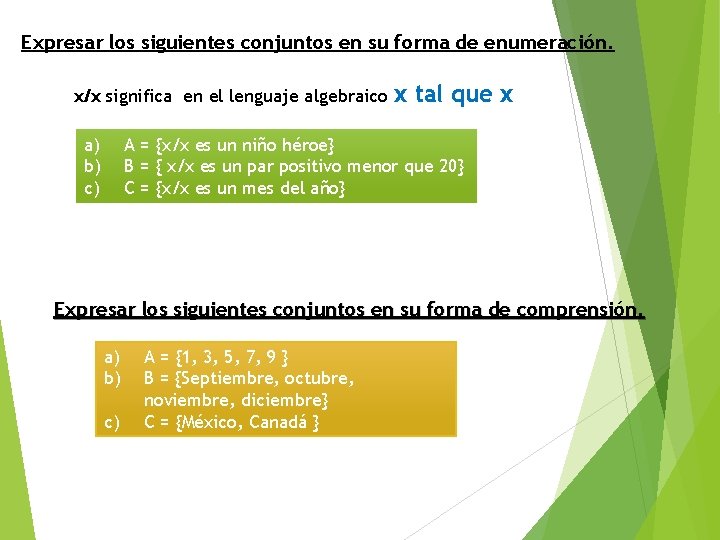 Expresar los siguientes conjuntos en su forma de enumeración. x/x significa en el lenguaje