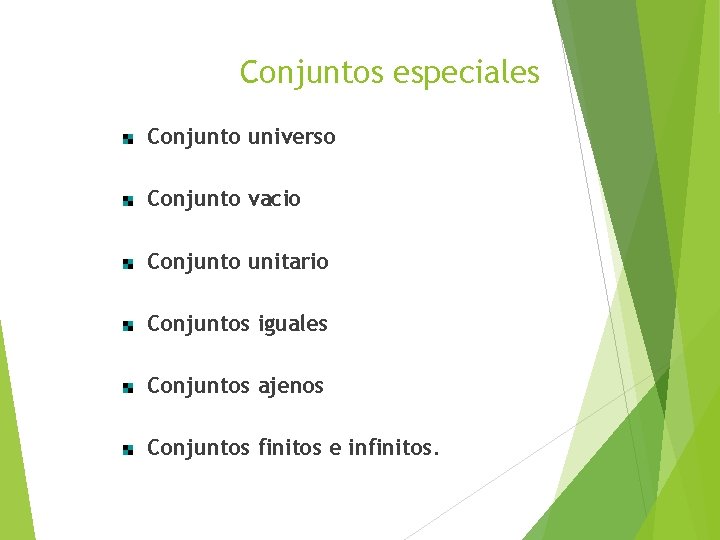 Conjuntos especiales Conjunto universo Conjunto vacio Conjunto unitario Conjuntos iguales Conjuntos ajenos Conjuntos finitos