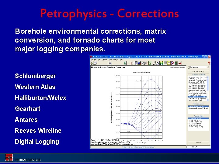 Petrophysics - Corrections Borehole environmental corrections, matrix conversion, and tornado charts for most major