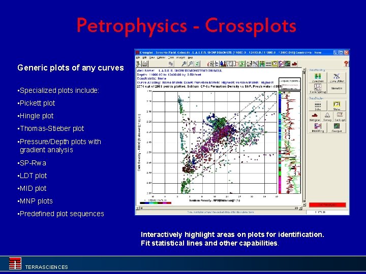 Petrophysics - Crossplots Generic plots of any curves • Specialized plots include: • Pickett
