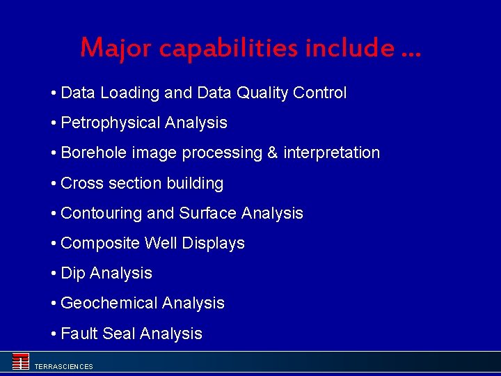 Major capabilities include. . . • Data Loading and Data Quality Control • Petrophysical