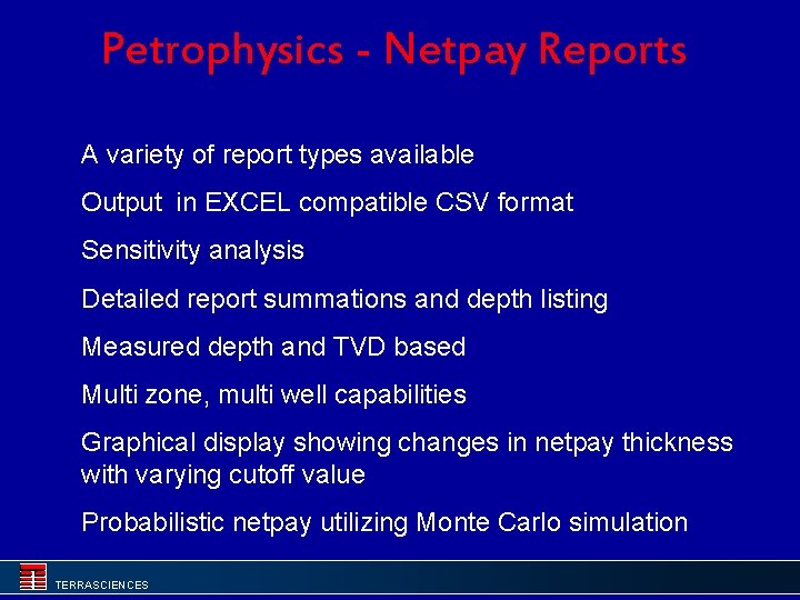 Petrophysics - Netpay Reports A variety of report types available Output in EXCEL compatible