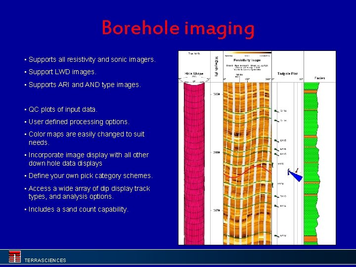 Borehole imaging • Supports all resistivity and sonic imagers. • Support LWD images. •