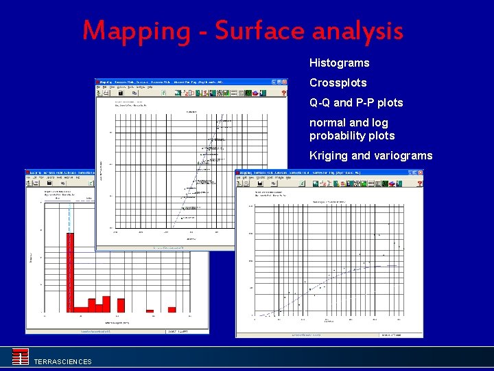 Mapping - Surface analysis Histograms Crossplots Q-Q and P-P plots normal and log probability