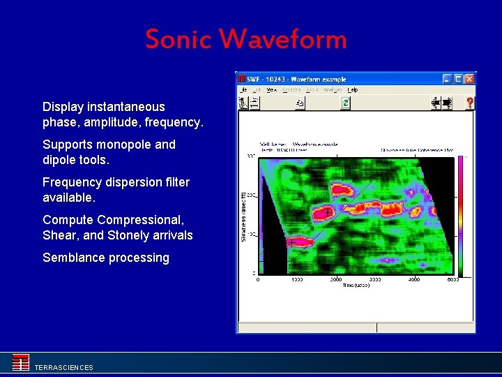 Sonic Waveform Display instantaneous phase, amplitude, frequency. Supports monopole and dipole tools. Frequency dispersion