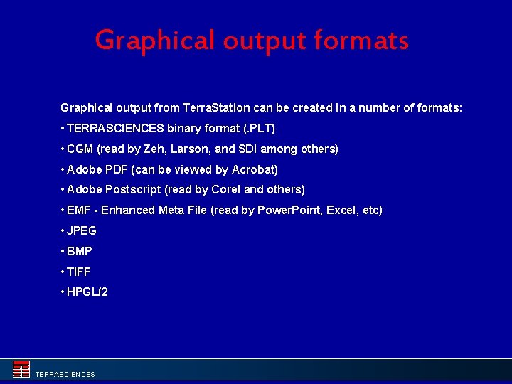 Graphical output formats Graphical output from Terra. Station can be created in a number