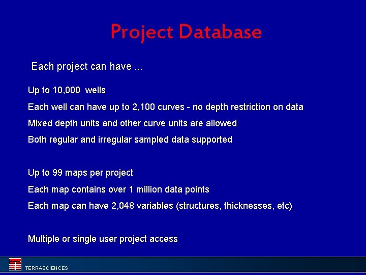Project Database Each project can have. . . Up to 10, 000 wells Each