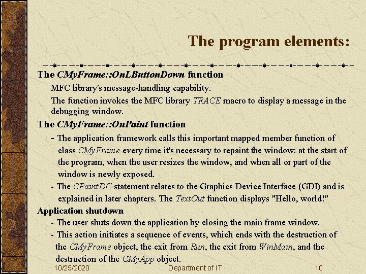 The program elements: The CMy. Frame: : On. LButton. Down function MFC library's message-handling