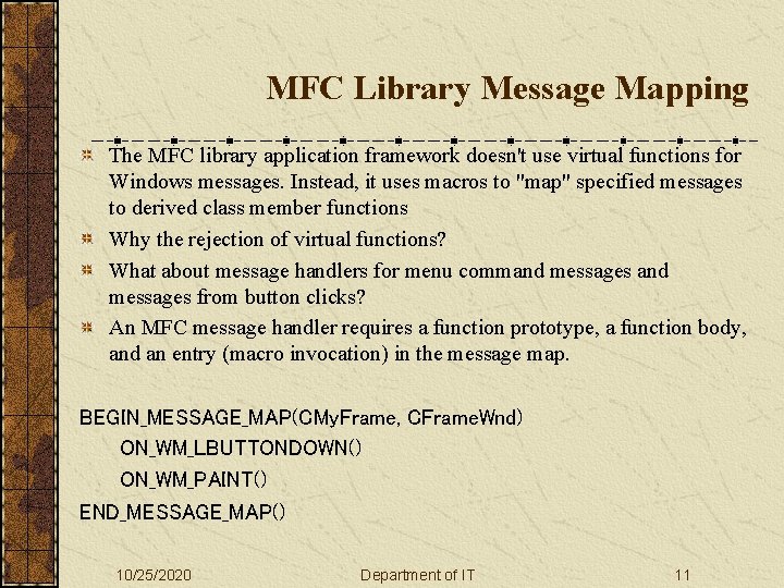 MFC Library Message Mapping The MFC library application framework doesn't use virtual functions for