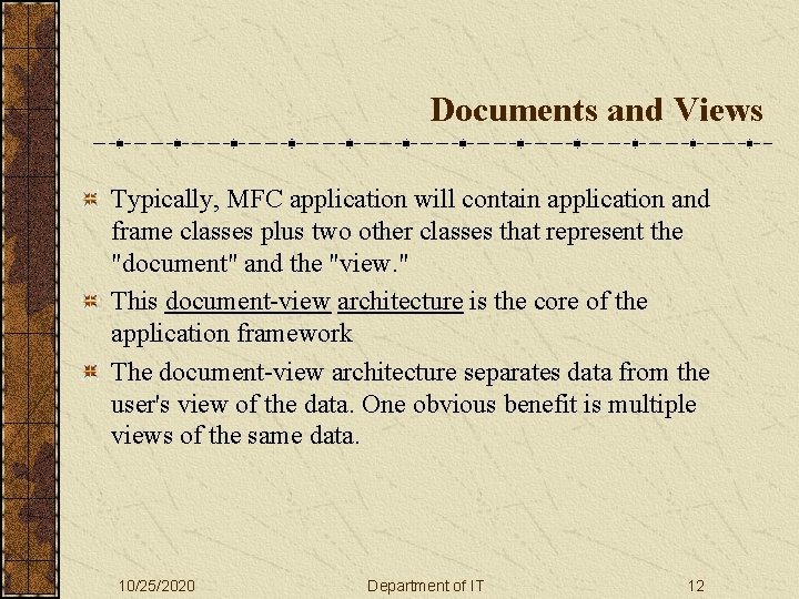 Documents and Views Typically, MFC application will contain application and frame classes plus two