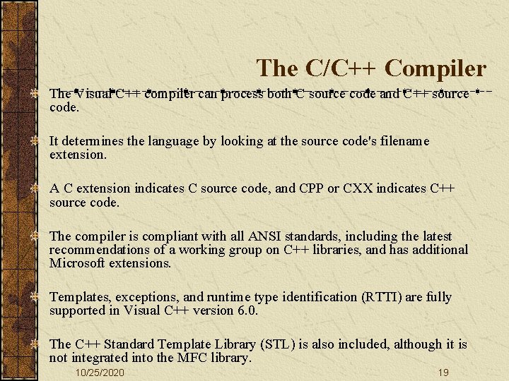 The C/C++ Compiler The Visual C++ compiler can process both C source code and